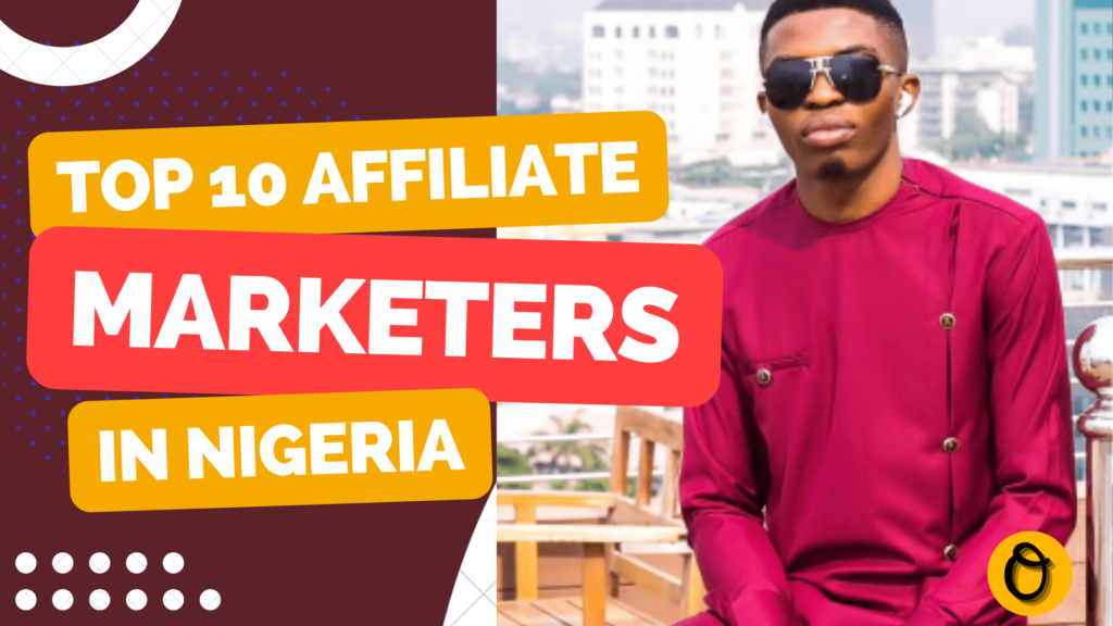 Top 10 Affiliate Marketers In Nigeria You Need To Follow