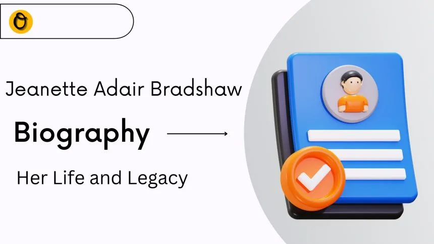 Timeline of key events in Jeanette Adair Bradshaw's life