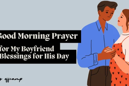 Good Morning Prayer for My Boyfriend: Blessings for His Day