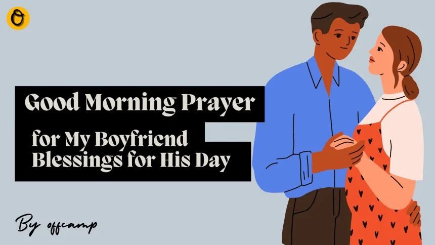 Good Morning Prayer for My Boyfriend: Blessings for His Day