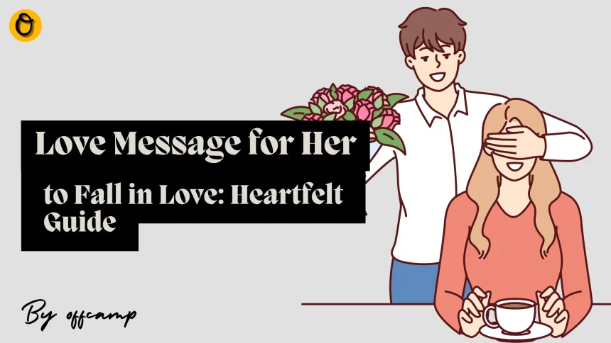 Love Message for Her to Fall in Love: Heartfelt Guide