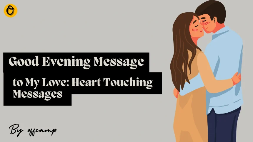 Heart Touching Good Evening Message to My Love